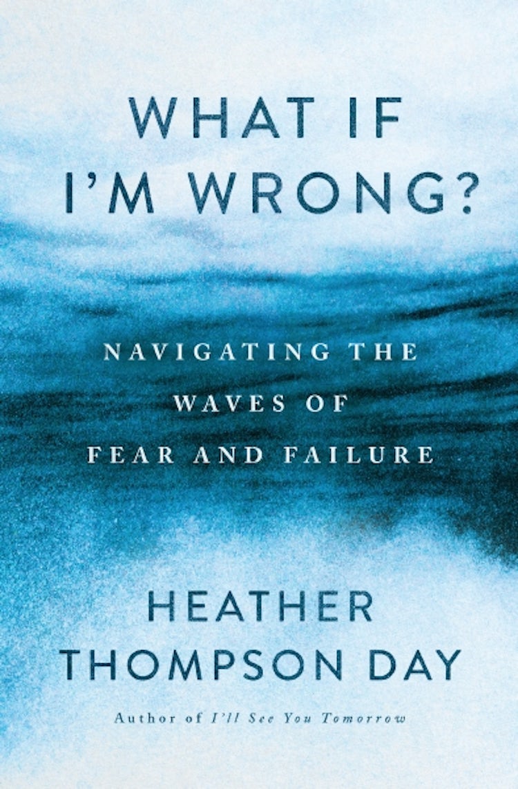 Cover image for What If I'm Wrong?: Navigating Through the Waves of Fear and Failure, isbn: 9781400341573