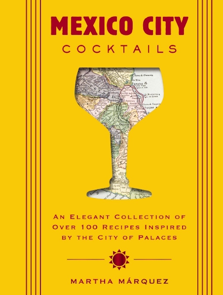 Cover image for Mexico City Cocktails: An Elegant Collection of Over 100 Recipes Inspired by the City of Palaces, isbn: 9781400342648