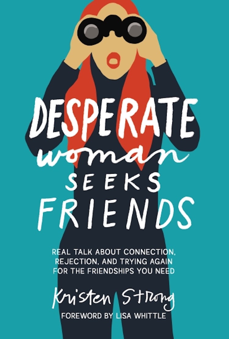 Cover image for Desperate Woman Seeks Friends: Real Talk About Connection, Rejection, and Trying Again for the Friendships You Need, isbn: 9781400343904