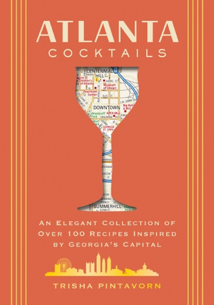 Cover image for Atlanta Cocktails: An Elegant Collection Of Over 100 Recipes Inspired By Georgia's Capital, isbn: 9781400344857