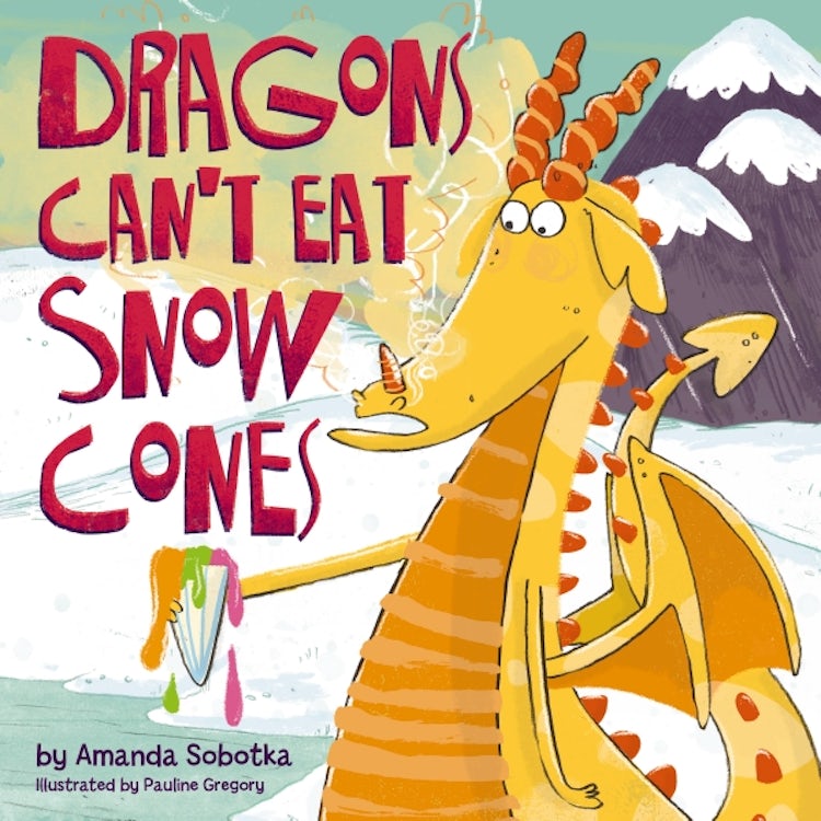 Cover image for Dragons Can't Eat Snow Cones, isbn: 9781400346820