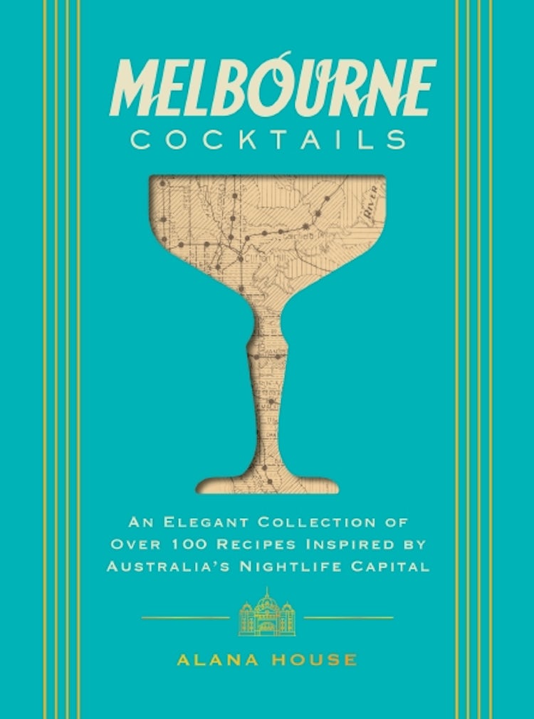 Cover image for Melbourne Cocktails: An Elegant Collection of Over 100 Recipes Inspired by Oz, isbn: 9781400348923