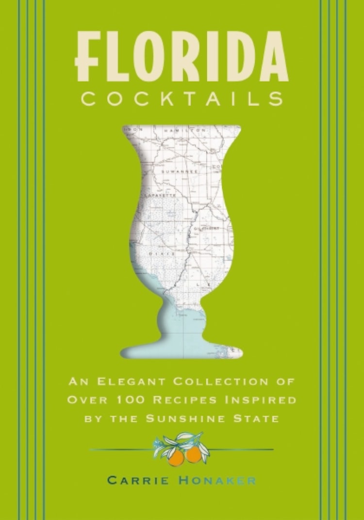 Cover image for Florida Cocktails: An Elegant Collection of Over 100 Recipes Inspired by the Sunshine State, isbn: 9781400348961