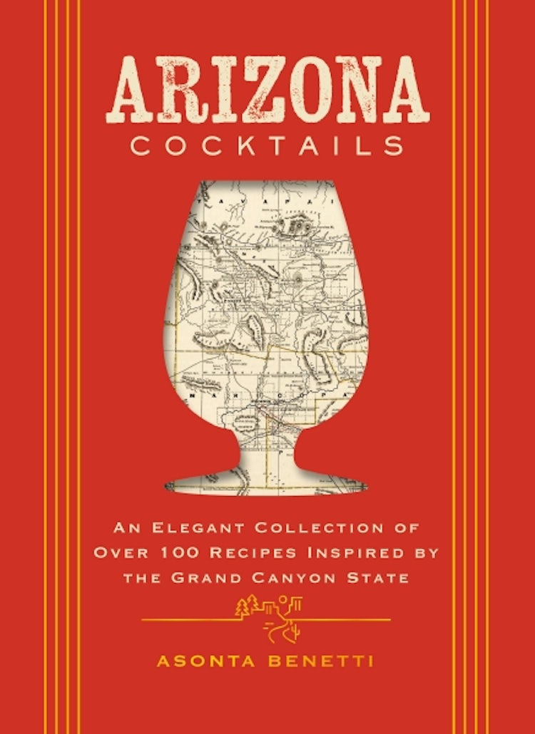 Cover image for Arizona Cocktails: An Elegant Collection Of Over 100 Recipes Inspired By The Grand Canyon State, isbn: 9781400349012