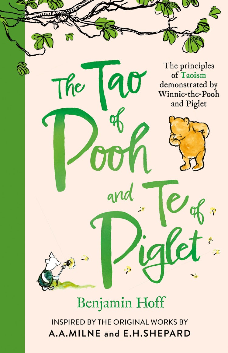 Cover image for The Tao of Pooh and the Te of Piglet: The principles of Taoism demonstrated by Winnie-the-Pooh and Piglet, isbn: 9781405293778