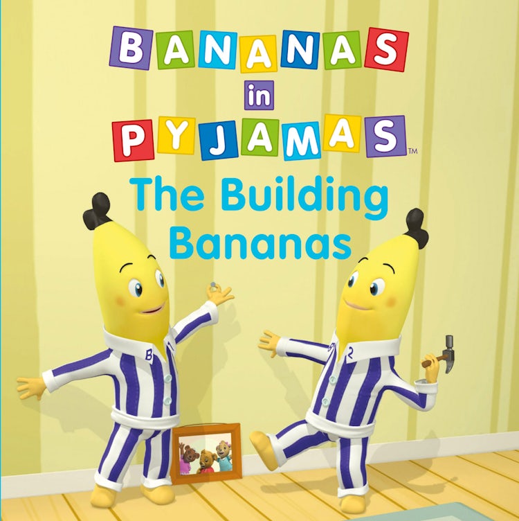 Cover image for Bananas in Pyjamas - The Building Bananas, isbn: 9781460701065