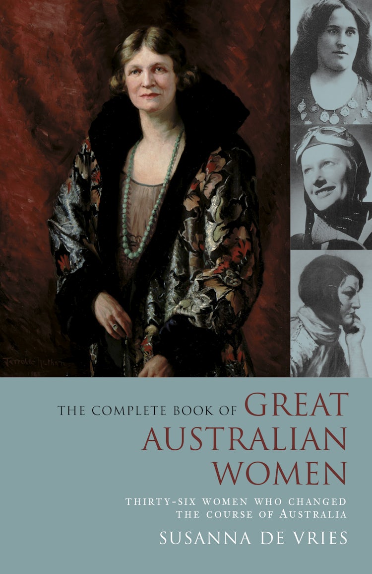 Cover image for The Complete Book of Great Australian Women: Thirty-six Women Who Changed the Course of Australian History, isbn: 9781460702024