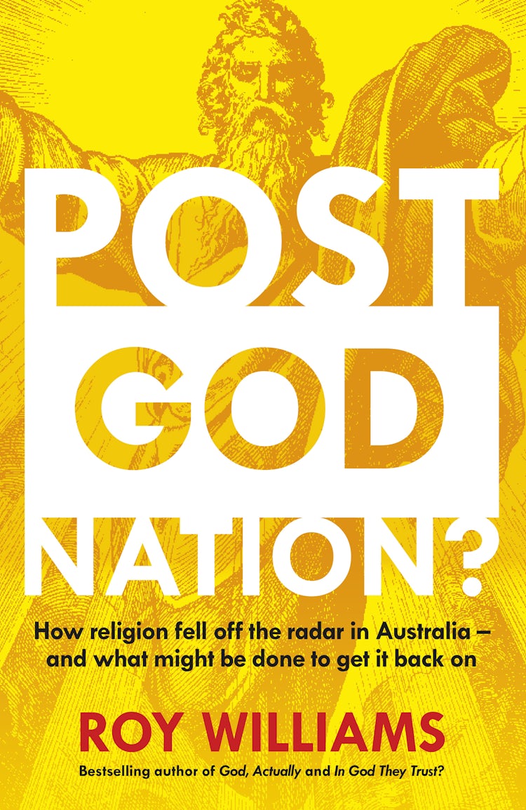Cover image for Post-God Nation: How Religion Fell Off The Radar in Australia - and What Might be Done To Get It Back On, isbn: 9781460703328