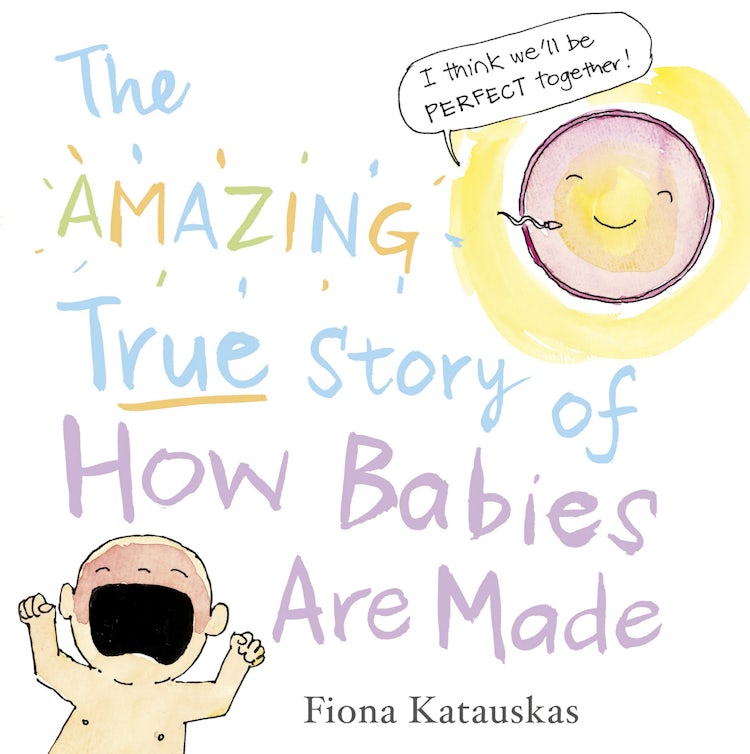 Cover image for The Amazing True Story of How Babies Are Made, isbn: 9781460704417