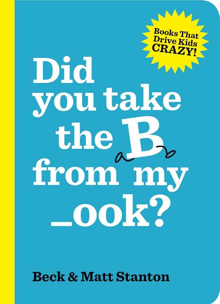 Cover image for Did you take the B from my _ook? (Books That Drive Kids Crazy, Book 2), isbn: 9781460705964