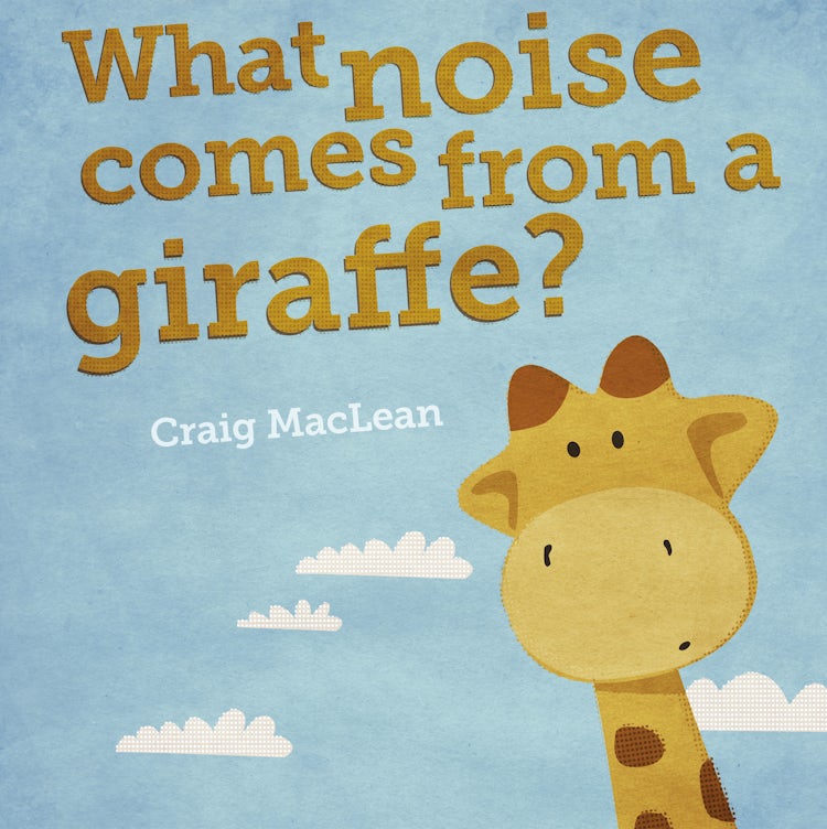 Cover image for What Noise Comes From a Giraffe?, isbn: 9781460707074