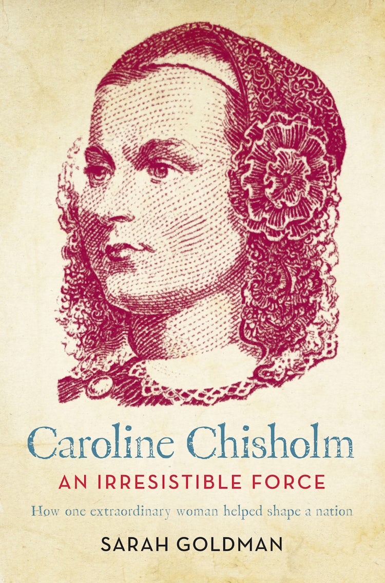Cover image for Caroline Chisholm: An Irresistible Force - How Caroline Chisholm Helped Shape a Nation, isbn: 9781460708002