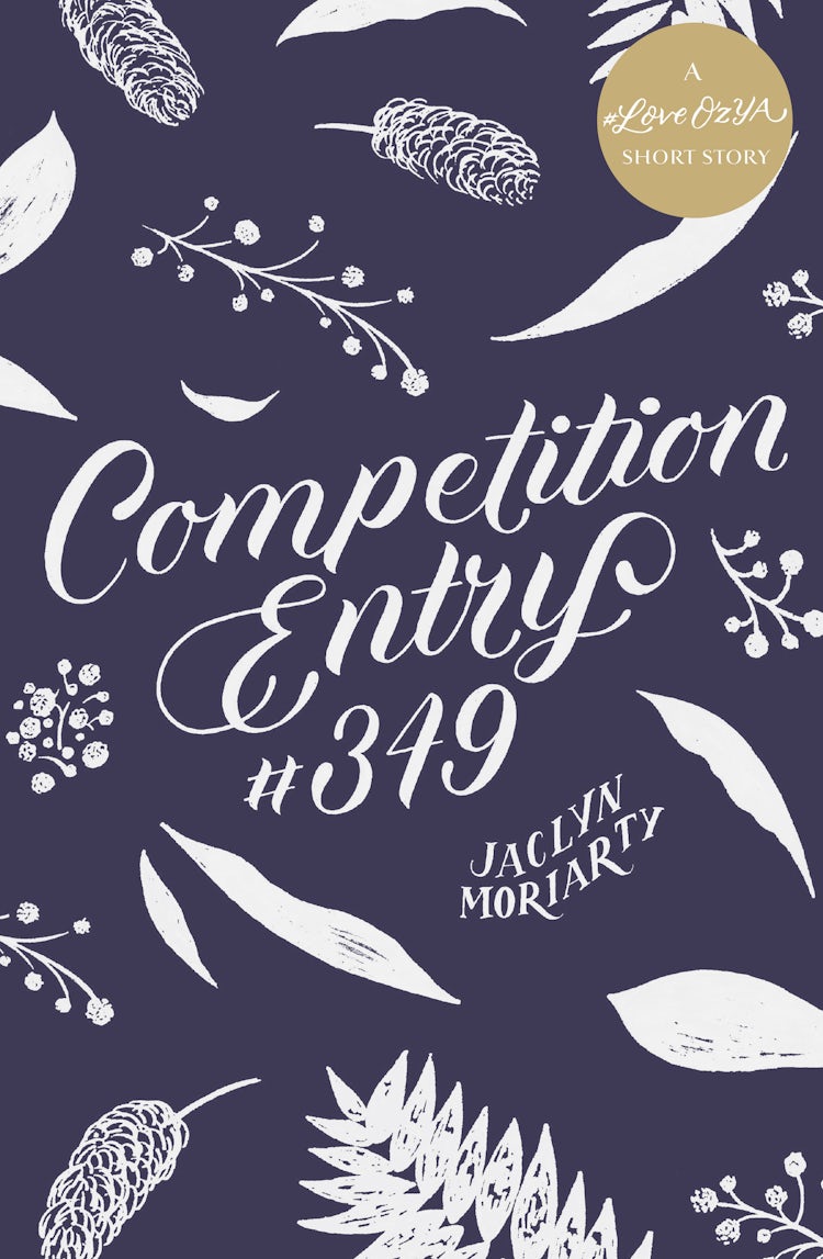 Cover image for Competition Entry #349: A #LoveOzYA Short Story, isbn: 9781460708637