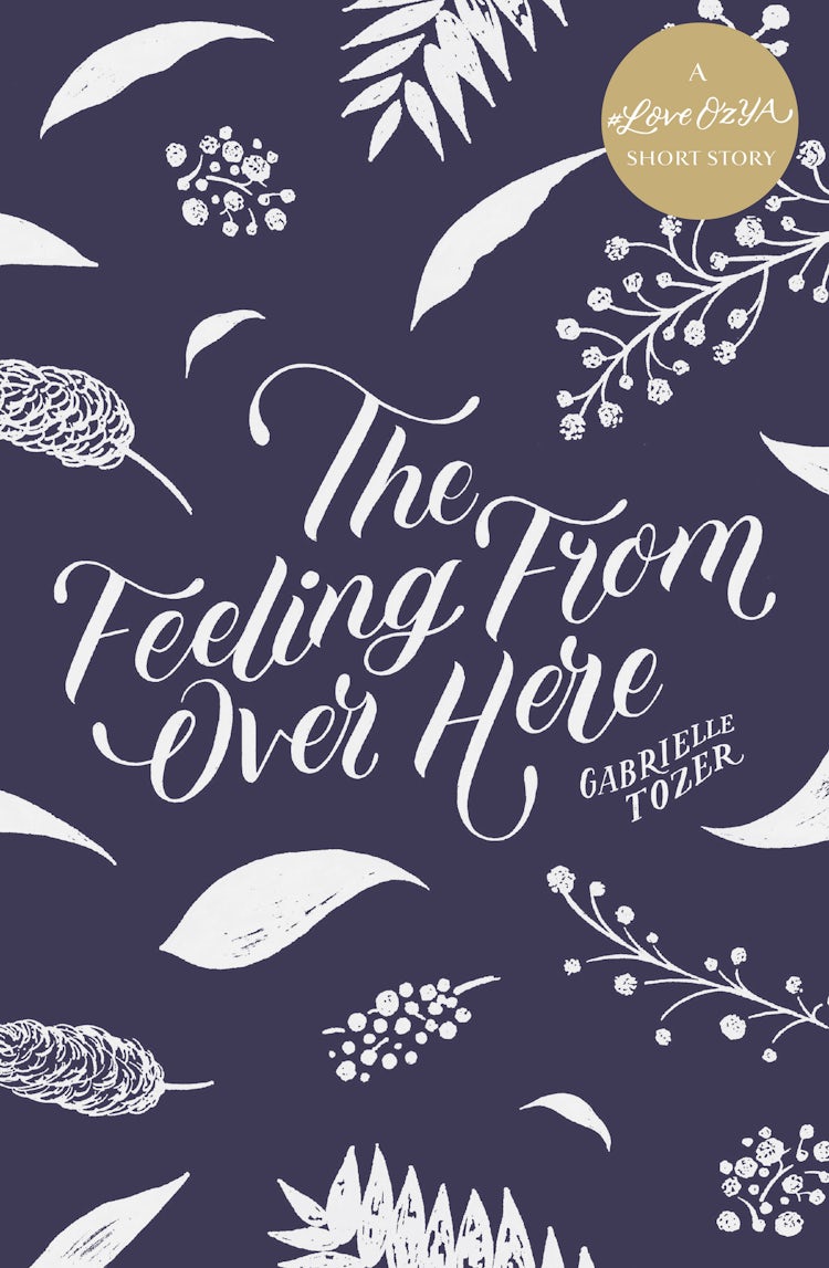 Cover image for The Feeling from over Here: A #LoveOzYA Short Story, isbn: 9781460708644