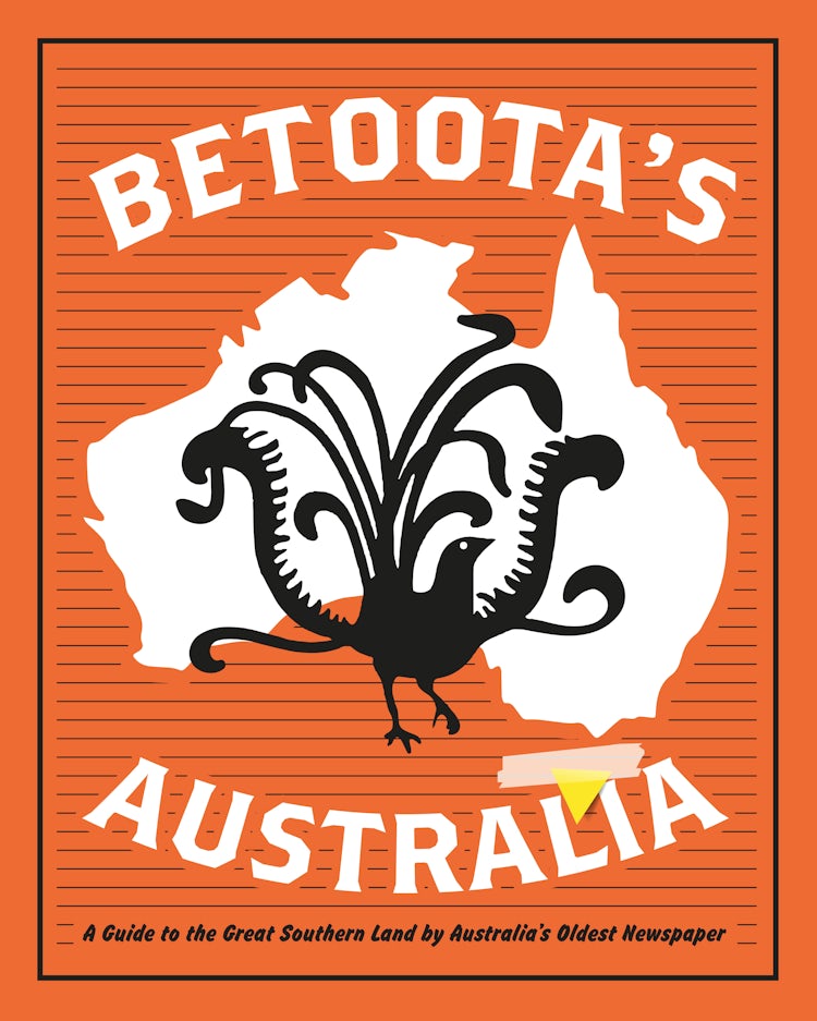 Cover image for Betoota's Australia: a guide to the Great Southern Land by arguably Australia's oldest newspaper, isbn: 9781460708965