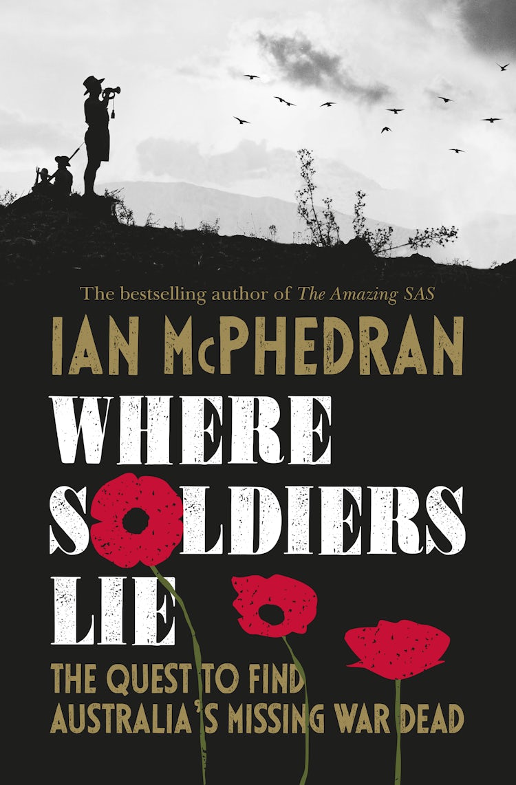 Cover image for Where Soldiers Lie: The Quest to Find Australia's Missing War Dead, isbn: 9781460709818