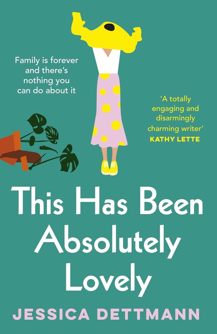 Cover image for This Has Been Absolutely Lovely: The hilarious novel about family life from the popular author of WITHOUT FURTHER ADO, for fans of Toni Jordan, Jenny Jackson and Monica Heisey, isbn: 9781460710012