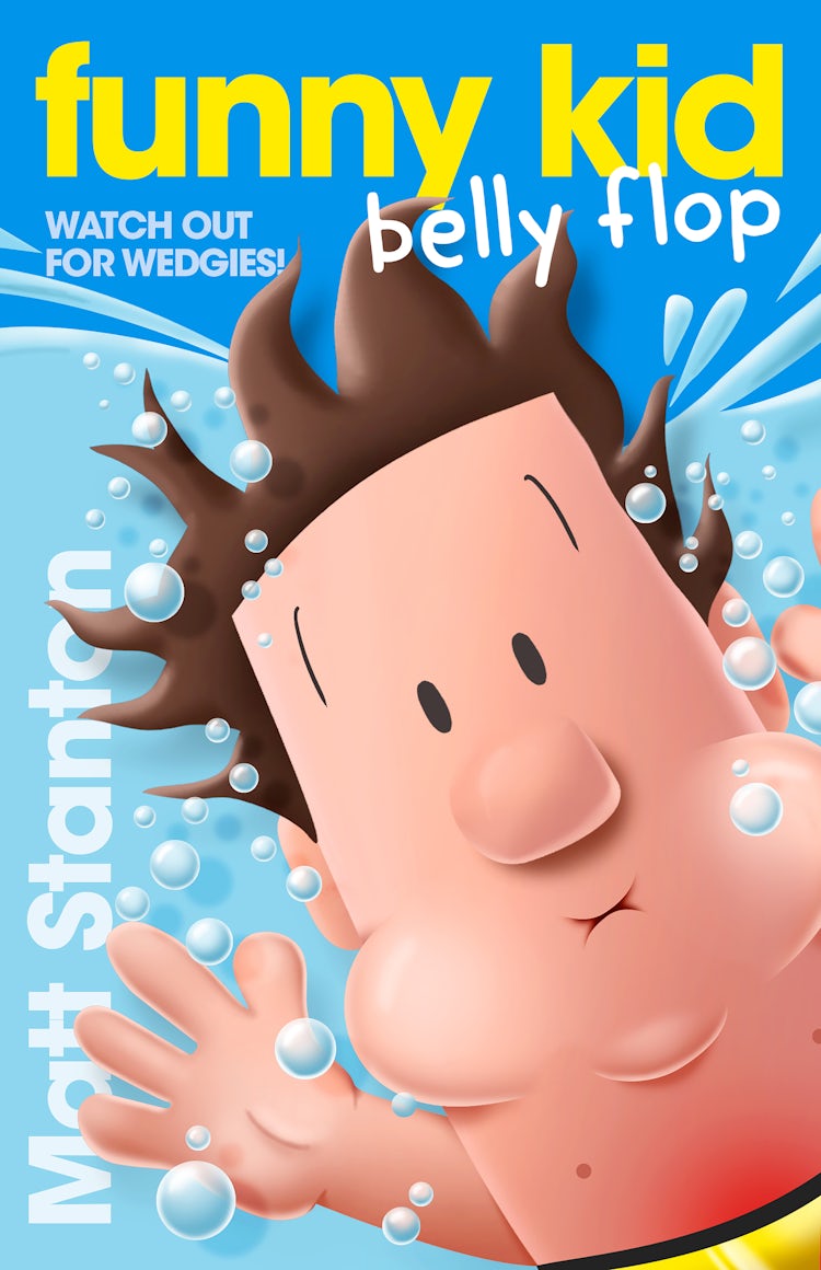 Cover image for Funny Kid Belly Flop (Funny Kid, #8): The hilarious, laugh-out-loud children's series for 2024 from million-copy mega-bestselling author Matt Stanton, isbn: 9781460712085