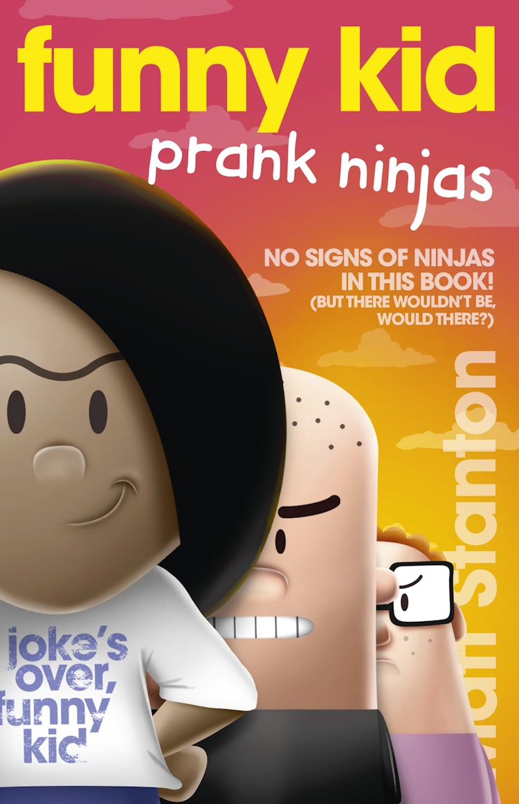 Cover image for Funny Kid Prank Ninjas (Funny Kid, #10): The hilarious, laugh-out-loud children's series for 2024 from million-copy mega-bestselling author Matt Stanton, isbn: 9781460712108