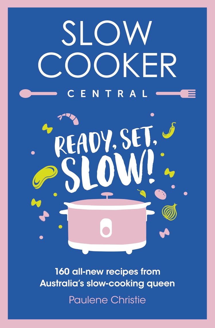 Cover image for Slow Cooker Central: Ready, Set, Slow!: 160 all-new recipes from Australia's slow-cooking queen, isbn: 9781460712634
