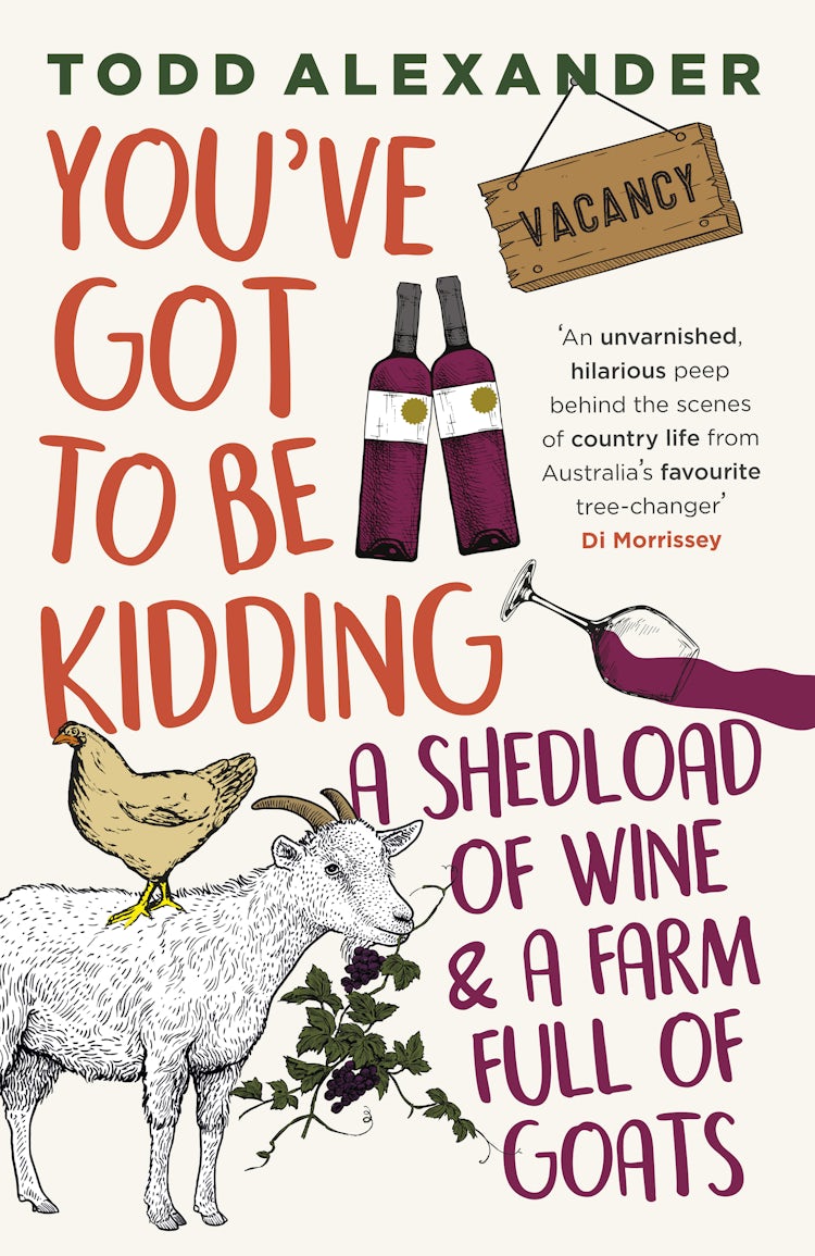 Cover image for You've Got To Be Kidding: a shedload of wine & a farm full of goats, isbn: 9781460712986