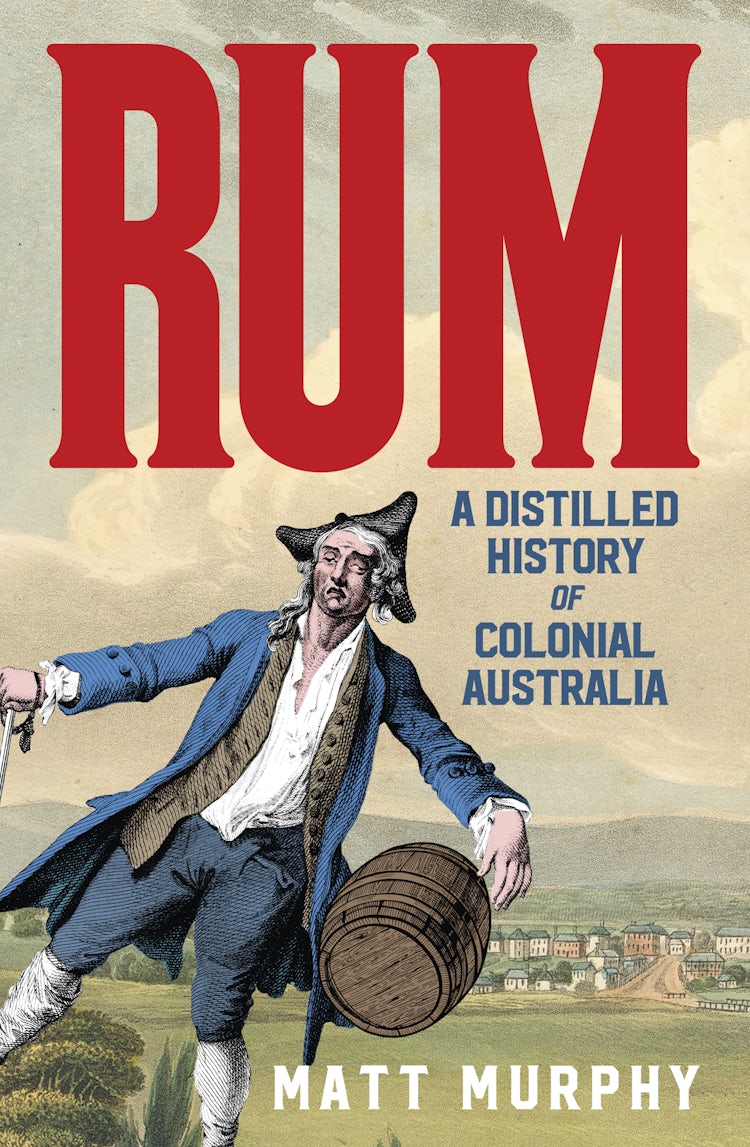 Cover image for Rum: A Distilled History of Colonial Australia, isbn: 9781460713044