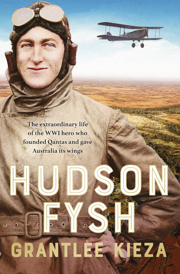 Cover image for Hudson Fysh: The extraordinary life of the WWI hero who founded Qantas and gave Australia its wings from the popular award-winning journalist and author of BANJO, BANKS and MRS KELLY, isbn: 9781460713488