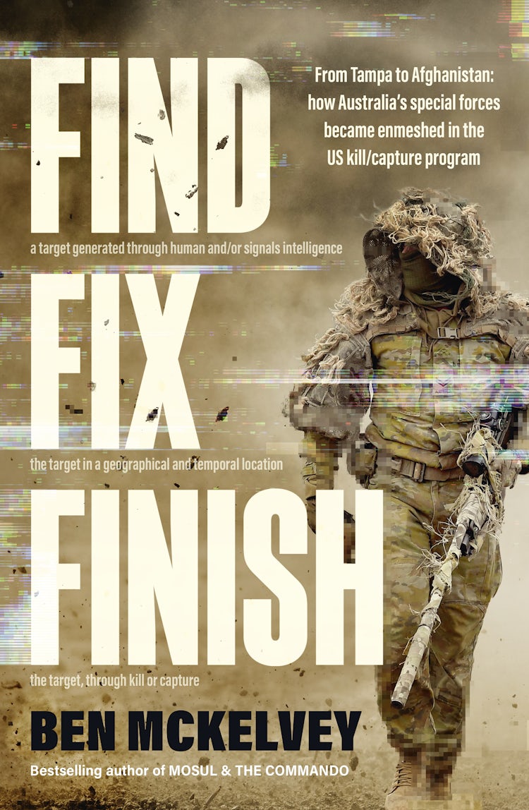 Cover image for Find Fix Finish: From Tampa to Afghanistan - how Australia's special forces became enmeshed in the US kill/capture program from bestselling journalist & author of MOSUL & THE COMMANDO, isbn: 9781460713983