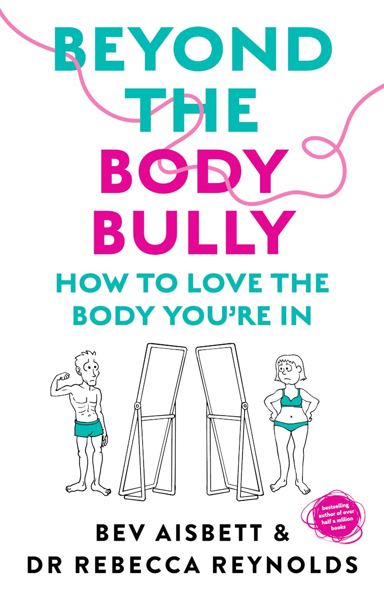 Cover image for Beyond the Body Bully: How to love the body you're in with this practical expert guide from the bestselling author of LIVING WITH IT, for readers of Lyndi Cohen, Taryn Brumfitt and Laura Thomas, isbn: 9781460716496