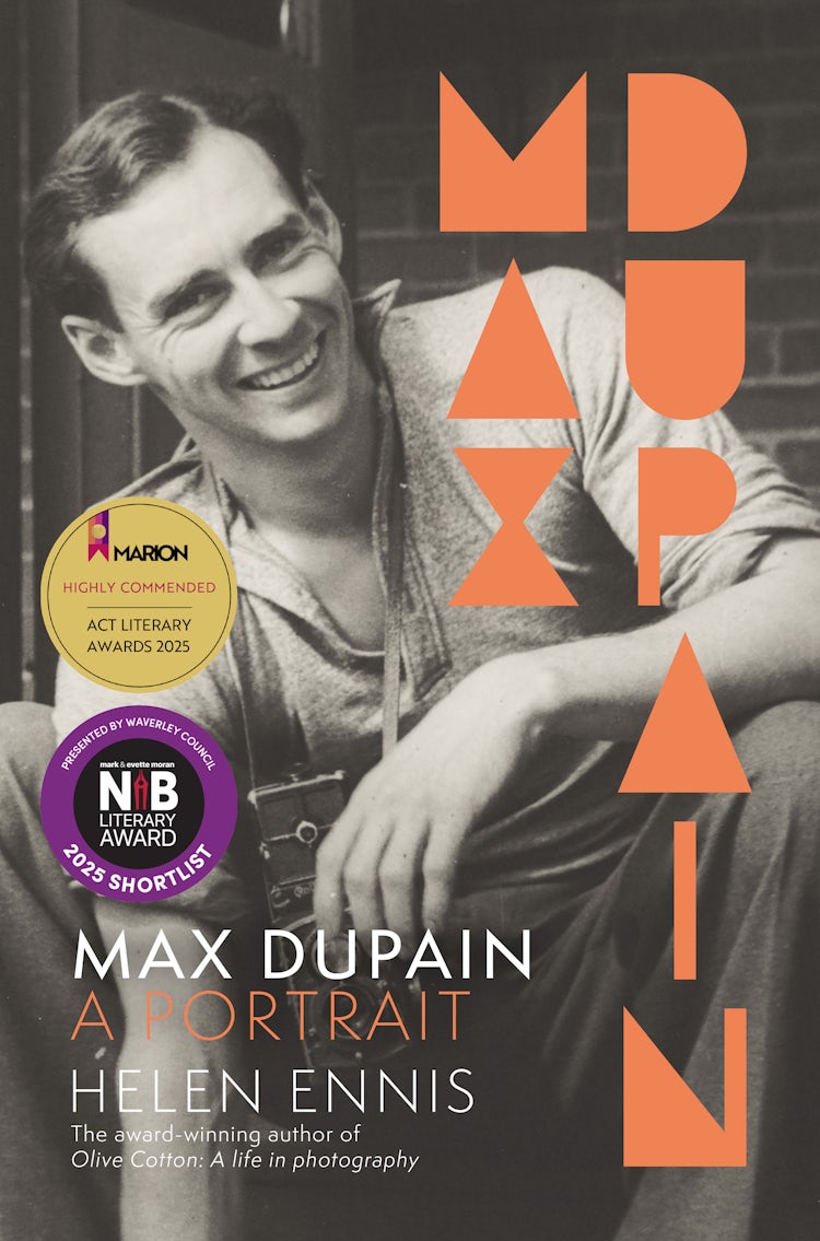 Cover image for Max Dupain: A portrait of the new landmark biography of Australia's most iconic photographer from award-winning author, highly commended at the ACT Literary Awards 2025, isbn: 9781460716717