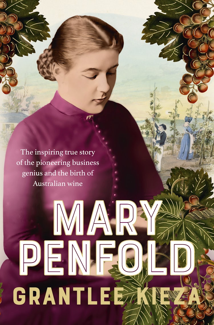 Cover image for Mary Penfold: The true story of the great Australian winemaker, from the bestselling award-winning author of SISTER VIV and MR AND MRS GOULD, isbn: 9781460717004