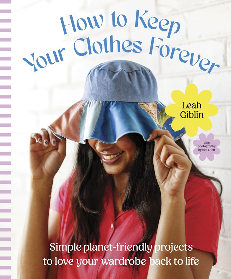 Cover image for How to Keep Your Clothes Forever: Simple planet-friendly projects to love your wardrobe back to life, for fans of SEW IT YOURSELF and MENDING MATTERS, isbn: 9781460717592