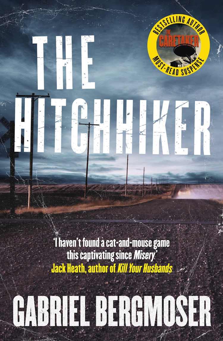 Cover image for The Hitchhiker: The gripping and terrifying new outback thriller from the bestselling author of THE CARETAKER, for readers of J.P. Pomare, Chris Hammer and Shelley Burr, isbn: 9781460717783