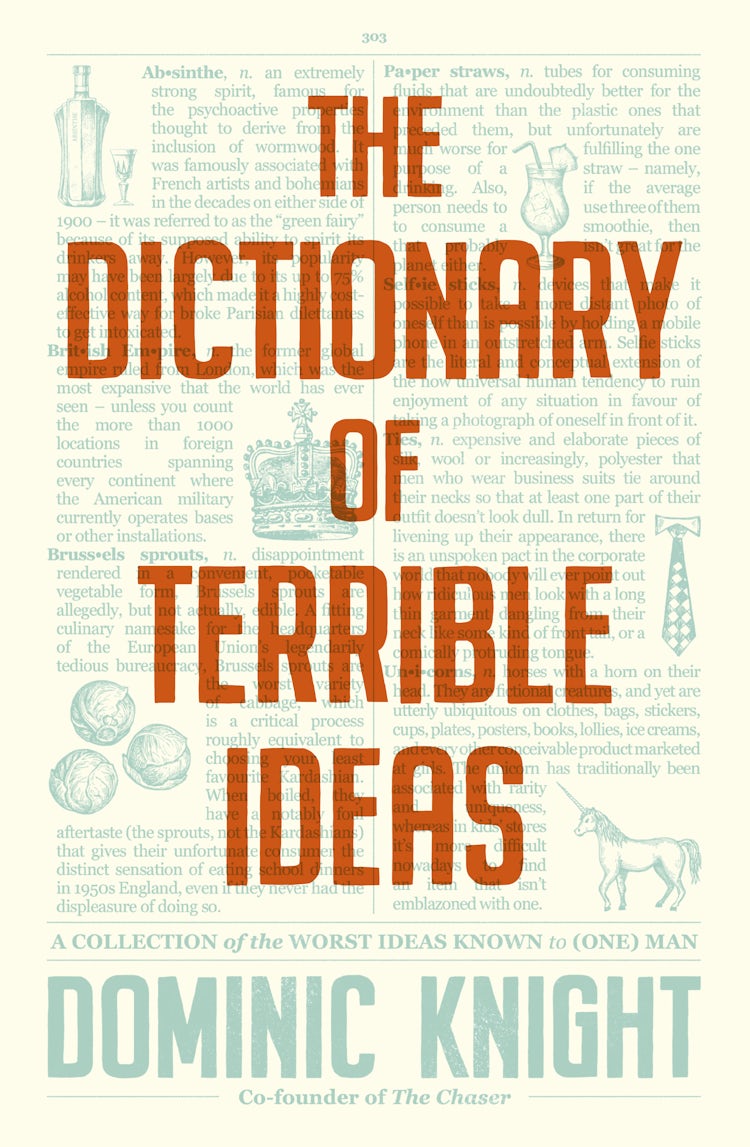 Cover image for The Dictionary Of Terrible Ideas: The very funny new book from one of The Chaser founders and author of the hilarious STRAYAN DICTIONARY and STRAYAPEDIA, isbn: 9781460717806