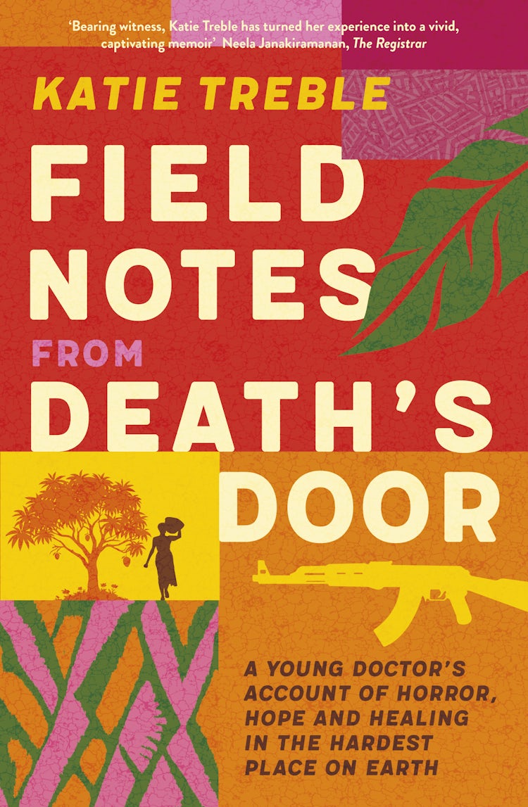 Cover image for Field Notes from Death's Door: A journey of horror, hope and healing, a memoir from a young doctor's experience in the Central African Republic, for readers of This Is Going To Hurt and Do No Harm, isbn: 9781460717929