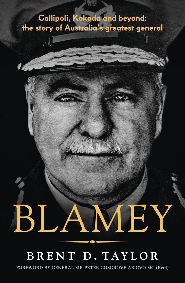 Cover image for Blamey: The story of Australia's greatest general, for readers of Grantlee Kieza, Peter FitzSimons and Roland Perry, isbn: 9781460718216