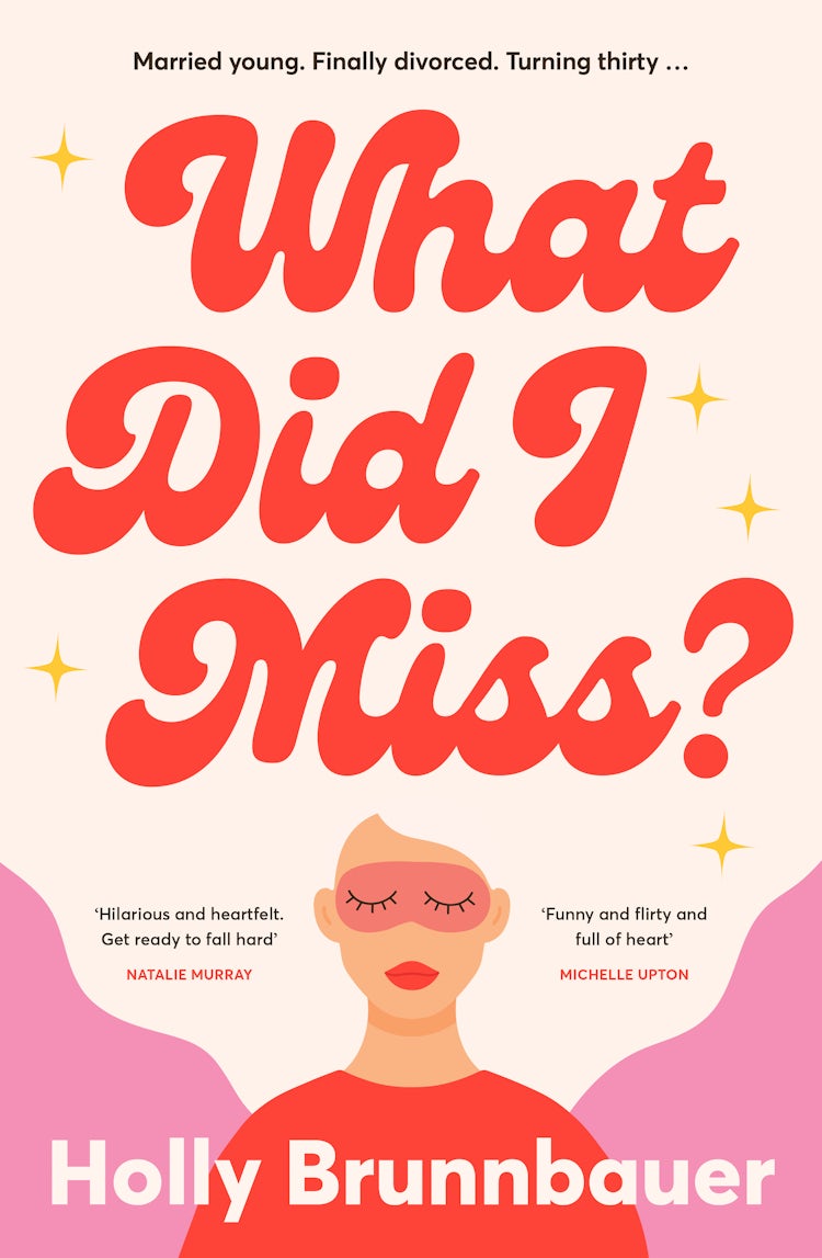 Cover image for What Did I Miss?: A fun and refreshing new romantic comedy, from an exciting debut author, perfect for fans of Mhairi McFarlane, Michelle Upton and Emily Henry, isbn: 9781460718254