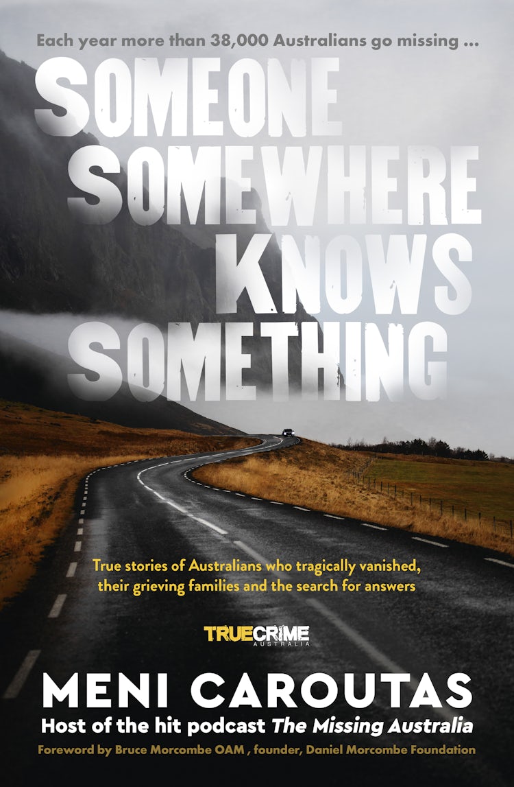 Cover image for Someone Somewhere Knows Something: A gripping collection of true crime stories based on the hit podcast The Missing Australia, for readers of I Catch Killers and Stalking Claremont, isbn: 9781460718513