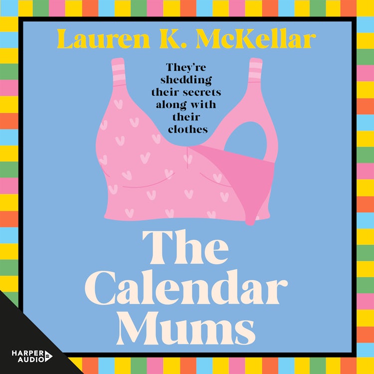 Cover image for The Calendar Mums: the perfect gift this Mother's Day, a new witty and poignant debut. For readers of Jojo Moyes and Rachael Johns, best 2025 book club pick, isbn: 9781460731253