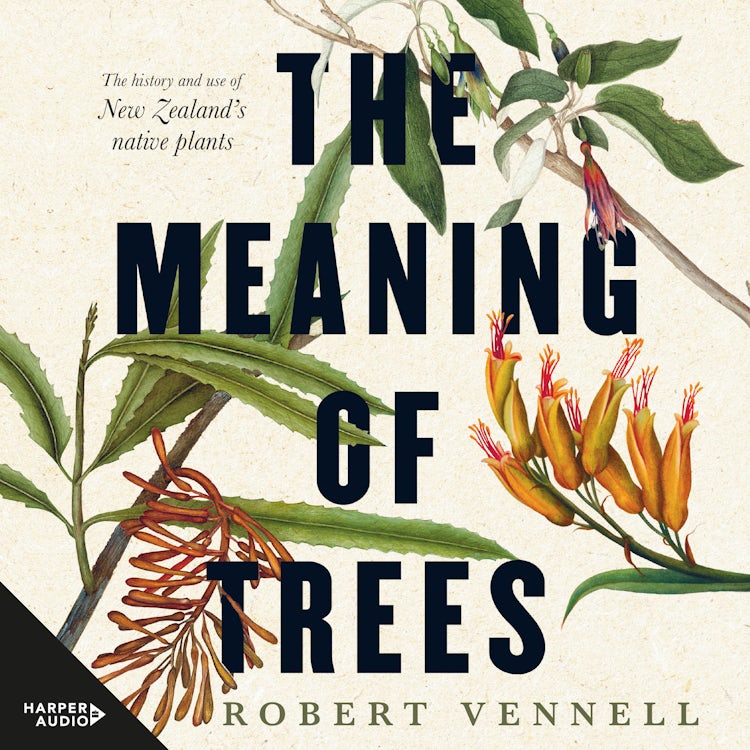 Cover image for The Meaning Of Trees: The history and use of New Zealand's native plants, isbn: 9781460731666