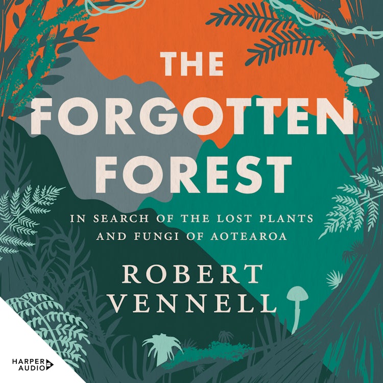 Cover image for The Forgotten Forest: In search of the lost plants and fungi of Aotearoa, isbn: 9781460732601