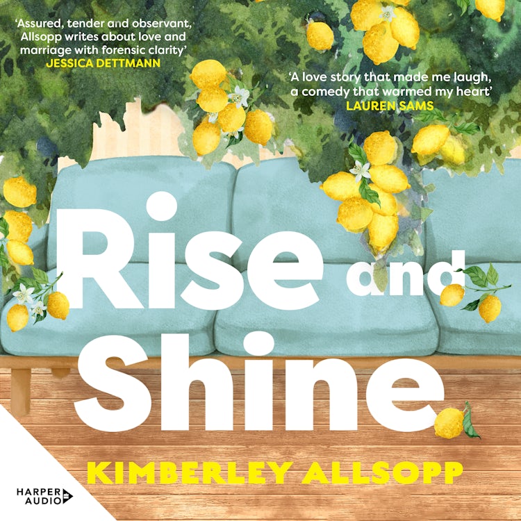 Cover image for Rise and Shine: A sweet and funny grown-up love story, from the author of Love and Other Puzzles, perfect for fans of Coco Mellors, Dolly Alderton and Meg Mason, isbn: 9781460732809