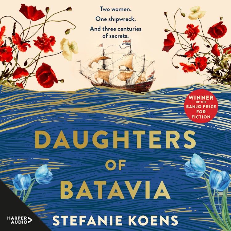 Cover image for Daughters of Batavia: From the winner of the Banjo Prize 2023 comes a tender and moving historical novel, perfect for readers of Natasha Lester, Kirsty Manning and Tea Cooper, isbn: 9781460733097