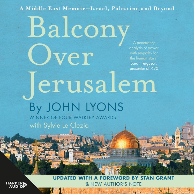 Cover image for Balcony Over Jerusalem: A Middle East Memoir - Israel, Palestine and Beyond, isbn: 9781460738054