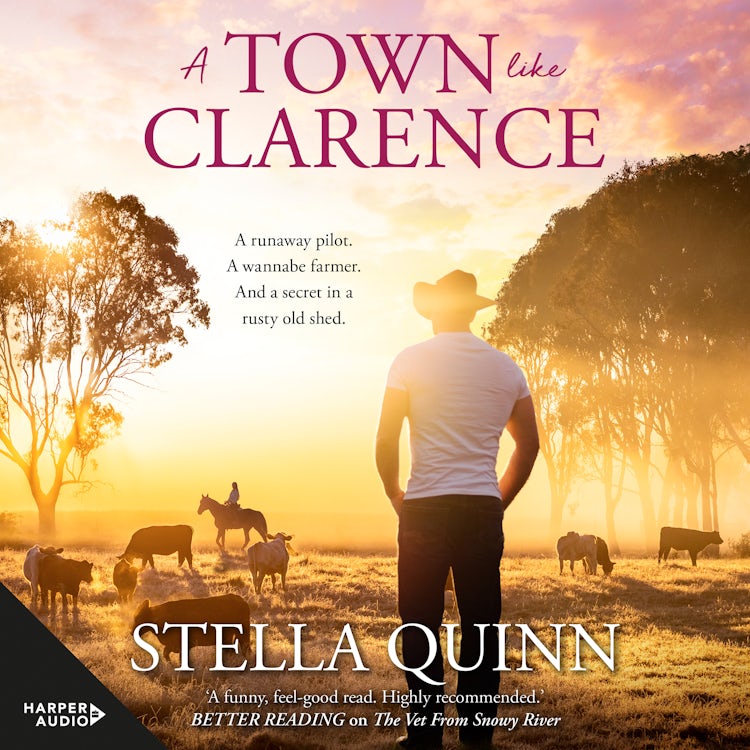 Cover image for A Town Like Clarence: feel-good and funny romance where a runaway pilot meets a wannabe farmer - new from the bestselling author of THE VET FROM SNOWY RIVER and A SNOWY RIVER SUMMER, isbn: 9781460743645