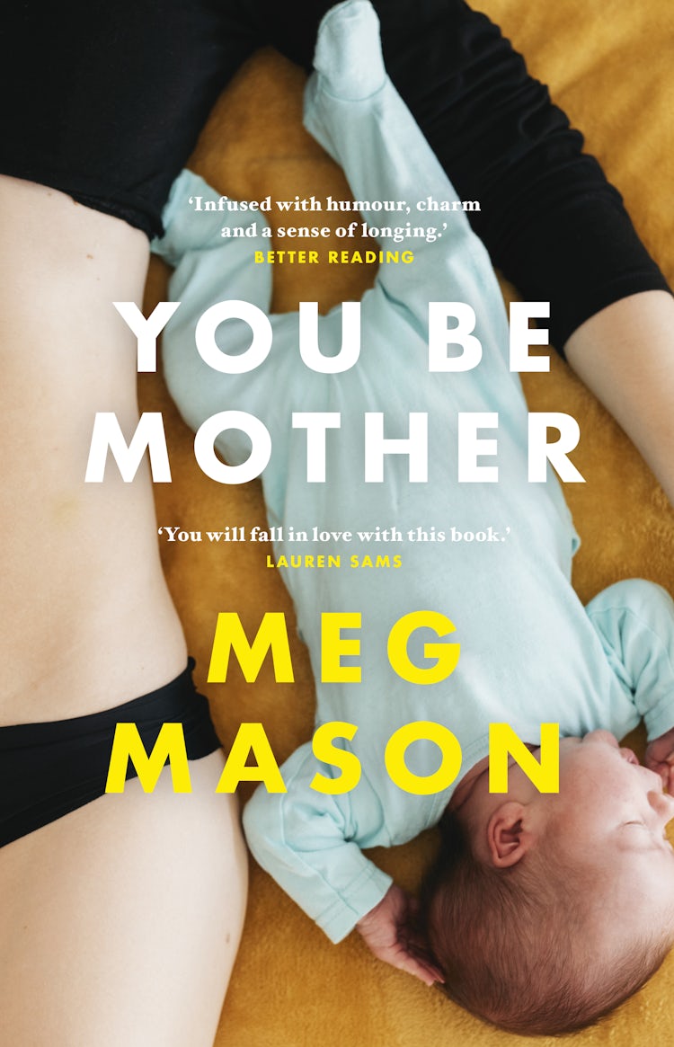 Cover image for You Be Mother: The charming novel about family and friendship from the Women's Prize shortlisted author of the bestselling book SORROW & BLISS, isbn: 9781460757796