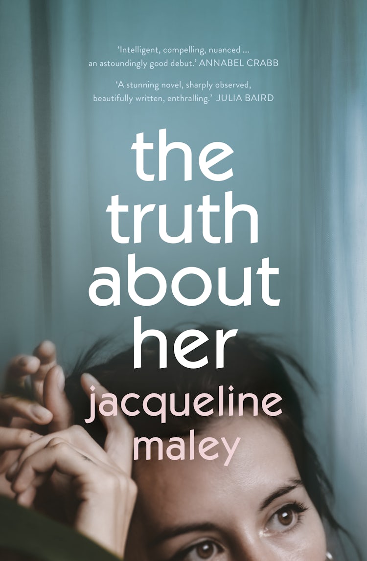 Cover image for The Truth About Her: A beautiful moving debut literary fiction novel about motherhood for readers of Meg Mason, Emily Maguire and Miranda Cowley Heller, isbn: 9781460759165