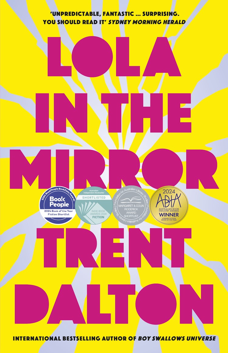 Cover image for Lola in the Mirror: The award-winning and heartbreaking novel from the bestselling author of Australia's favourites BOY SWALLOWS UNIVERSE, LOVE STORIES and ALL OUR SHIMMERING SKIES, isbn: 9781460759844