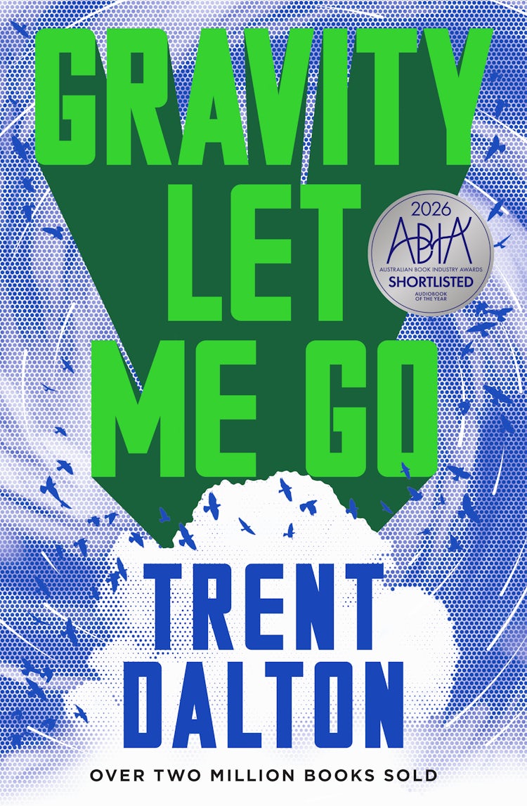 Cover image for Gravity Let Me Go: The astonishing new novel from the bestselling author of BOY SWALLOWS UNIVERSE and LOLA IN THE MIRROR, isbn: 9781460759851