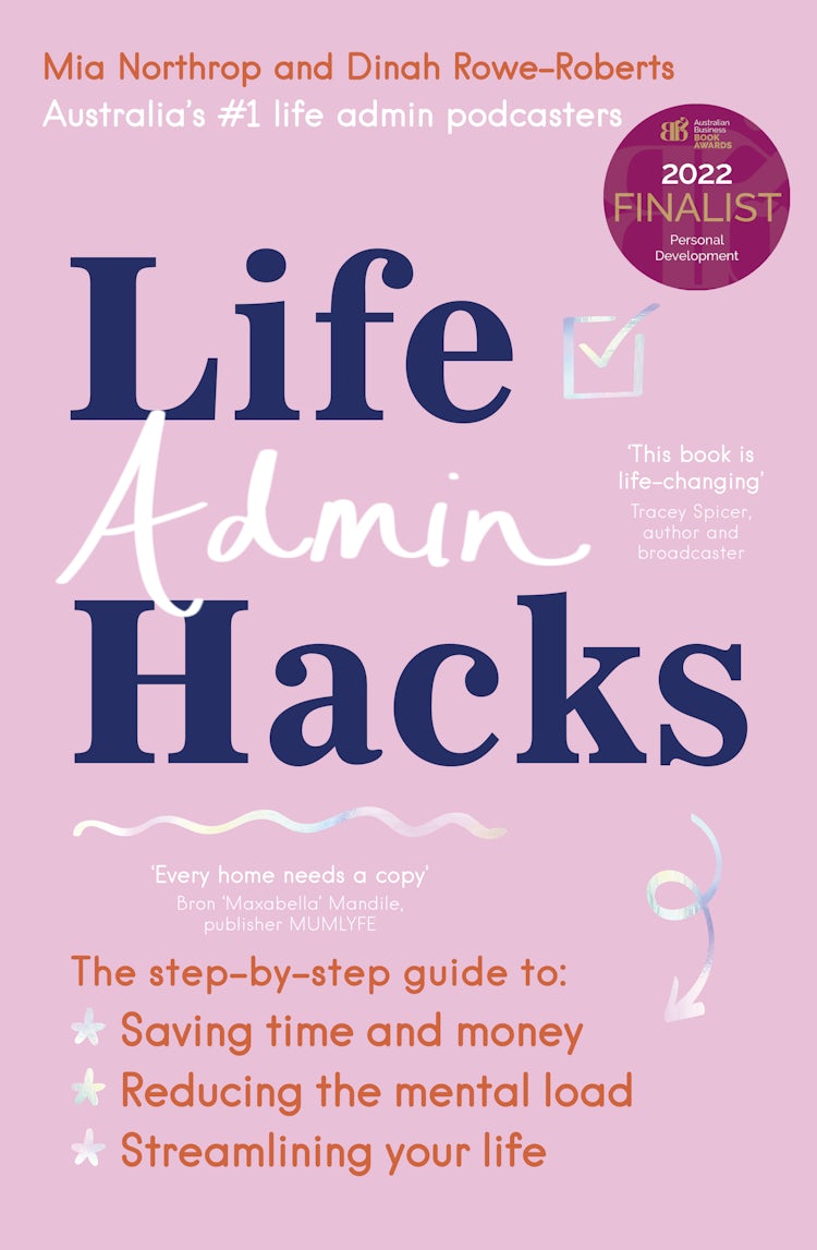 Cover image for Life Admin Hacks: The step-by-step guide to saving time and money, reducing the mental load and streamlining your life AUSTRALIAN BUSINESS BOOK AWARDS 2022 FINALIST, isbn: 9781460760239